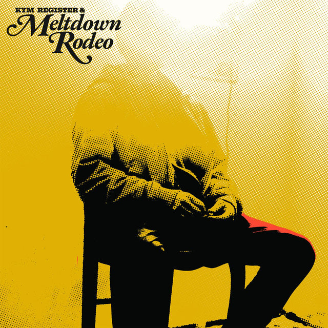 Kym + Meltdown Rodeo Register - Meltdown Rodeo [Vinyl]