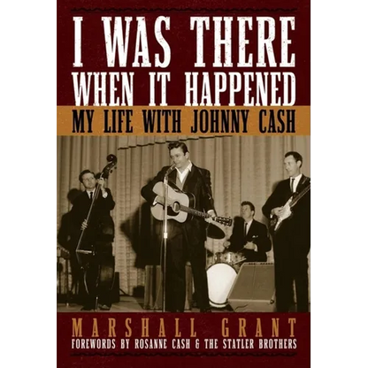 I Was There When It Happened: My Life with Johnny Cash