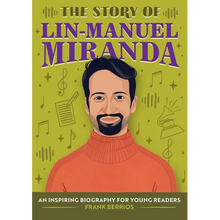 The Story of Lin-Manuel Miranda: An Inspiring Biography for Young Readers