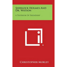 Sherlock Holmes and Dr. Watson: A Textbook of Friendship