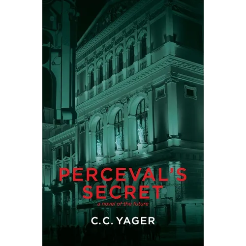 Perceval's Secret: A Novel of the Future