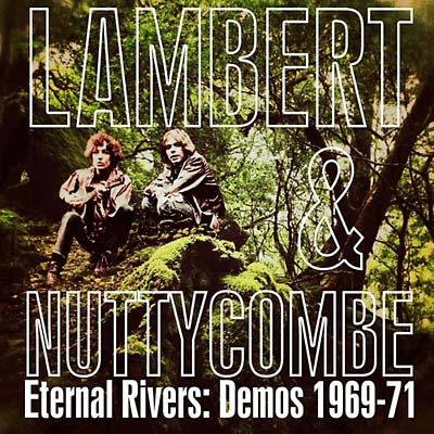 LAMBERT AND NUTTYCOMBE - Eternal Rivers: Demos 1969-71 [CD]