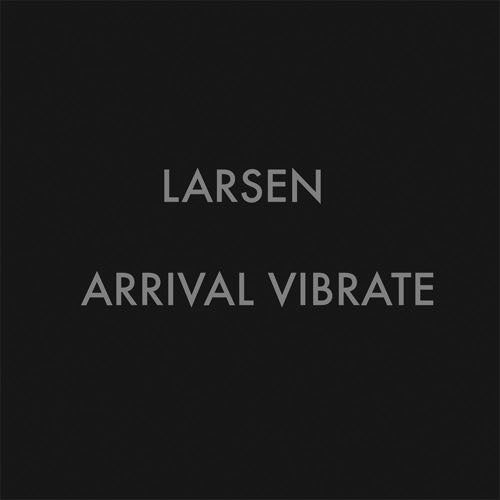 LARSEN - Arrival Vibrate [Cassette]