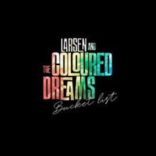 Larsen & The Coloured Dreams - Bucket List [Vinyl] - Paladin Vinyl