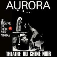 LE THEATRE DU CHENE NOIR - Aurora [Vinyl]