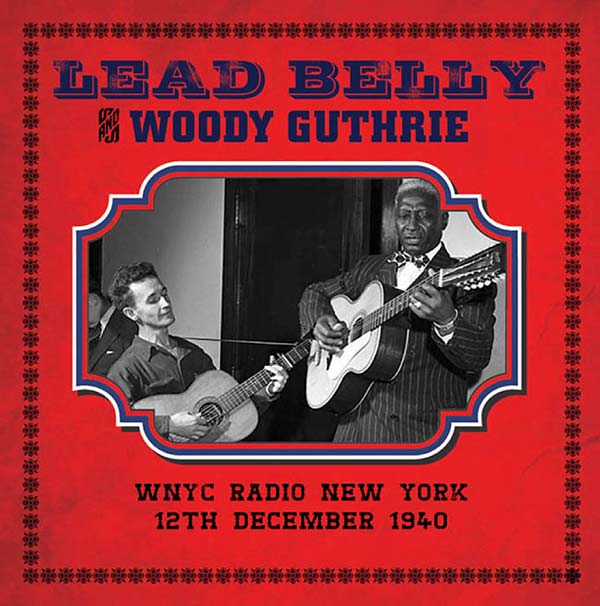 LEAD BELLY & WOODY GUTHRIE - WNYC Radio New York 12th December 1940 [CD]