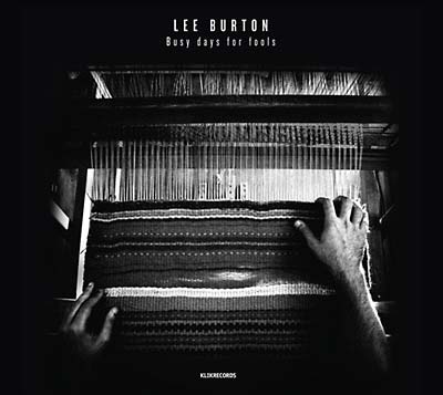 LEE BURTON - Busy Days For Fools [CD]