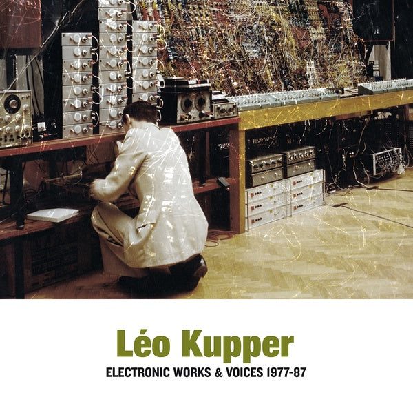 LEO KUPPER - Electronic Works & Voices 1977-87 [Vinyl]