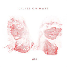LILIES ON MARS - AGO [Vinyl]