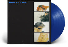 Maybe Not Tonight [Blue Vinyl] [Vinyl]
