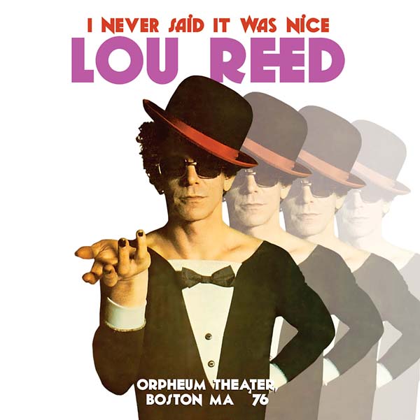 Lou Reed - I Never Said It Was Nice: Orpheum Theater, Boston MA '76 [CD]