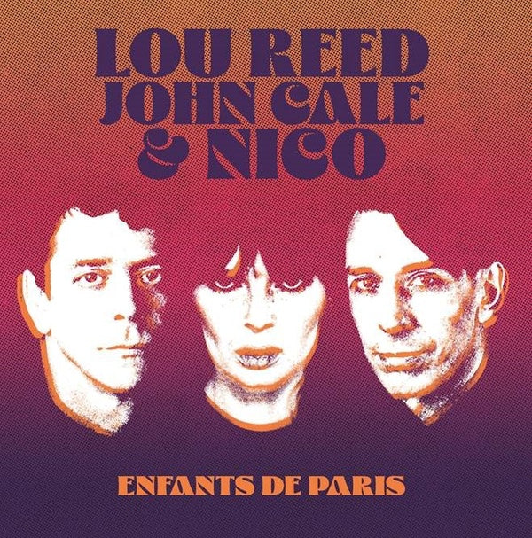 LOU REED, JOHN CALE & NICO - Enfants De Paris: Live At Bataclan, Paris, 1972 [Vinyl]