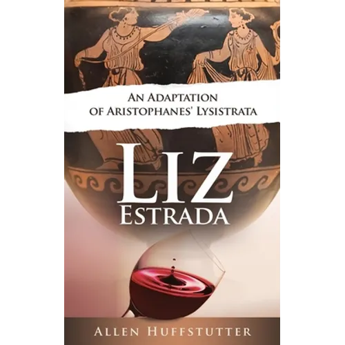 Liz Estrada: An Adaptation of Aristophanes' Lysistrata