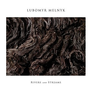 Lubomyr Melnyk - Rivers and Streams [CD]