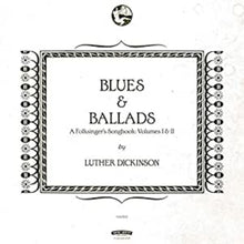Luther Dickinson - Blues & Ballads (A Folksinger's Songbook) Volumes I & II [Vinyl]