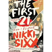 The First 21: How I Became Nikki Sixx - Paperback