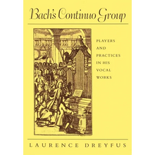 Bach's Continuo Group: Players and Practices in His Vocal Works