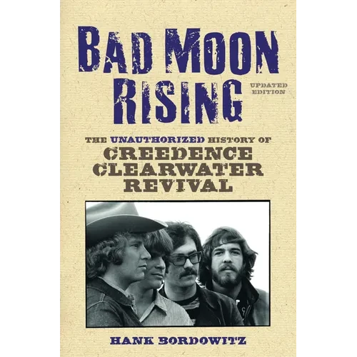 Bad Moon Rising: The Unauthorized History of Creedence Clearwater Revival - Paperback