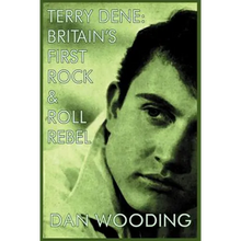 Terry Dene: Britain's First Rock and Roll Rebel