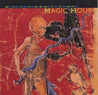 MAGIC HOUR - Will They Turn You On or Will They Turn On You [CD]