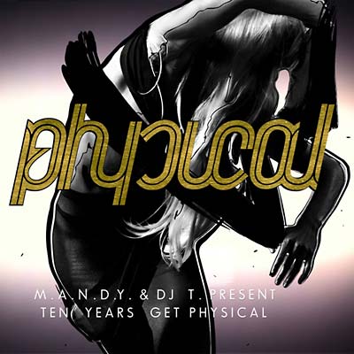 M.A.N.D.Y. & DJ T - 10 Years Get Physical [CD]