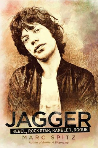 Jagger: Rebel, Rock Star, Rambler, Rogue [Books]