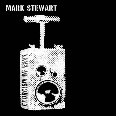 MARK STEWART - Exorcism of Envy [CD]