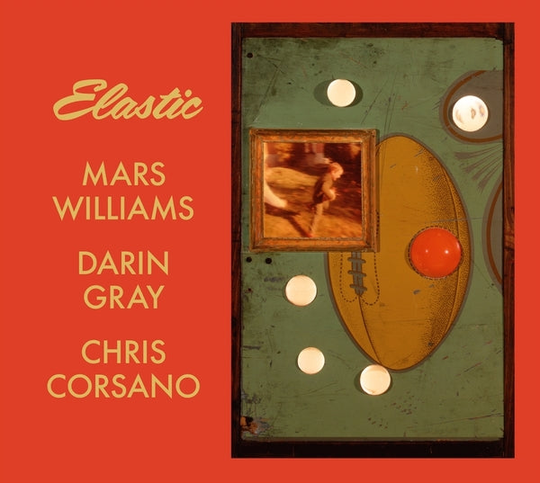 MARS WILLIAMS, DARIN GRAY & CHRIS CORSANO - Elastic (Mars Archive #3) [CD]