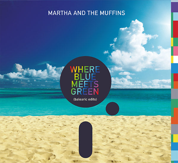 MARTHA AND THE MUFFINS - Where Blue Meets Green (Balearic Edits) [CD]