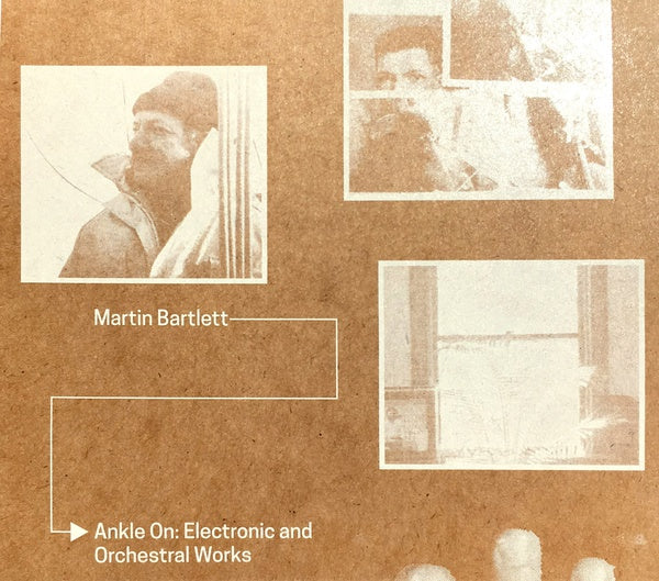 MARTIN BARTLETT - Ankle On: Electronic and Orchestral Works [CD]