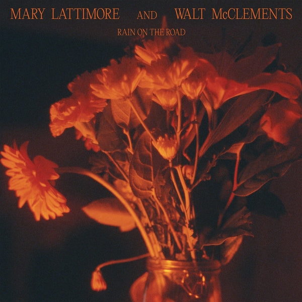 MARY LATTIMORE AND WALT MCCLEMENTS - Rain On The Road [CD]