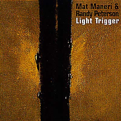 MAT MANERI/RANDY PETERSON - Light Trigger [CD]