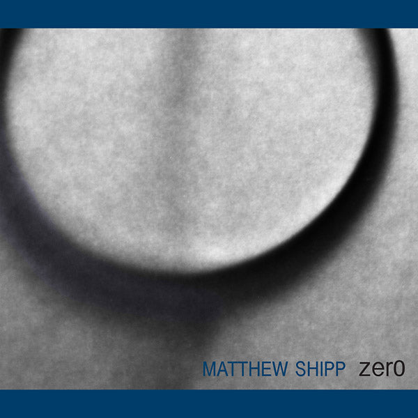 MATTHEW SHIPP - Zero [CD]