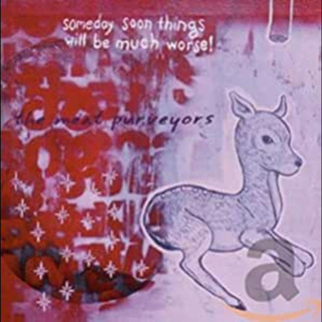 Meat Purveyors - Someday Soon Things Will Be Much Worse [CD]