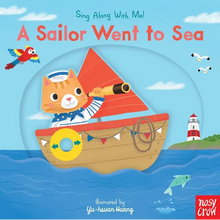 A Sailor Went to Sea: (A Classic Nursery Rhyme Board Book with Interactive Sliders and Qr Code for Instrumental and Vocal Versions - For Babies and To - Board Book
