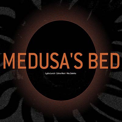 MIA ZABELKA, ZAHRA MANI & LYDIA LUNCH - Medusa's Bed [CD]