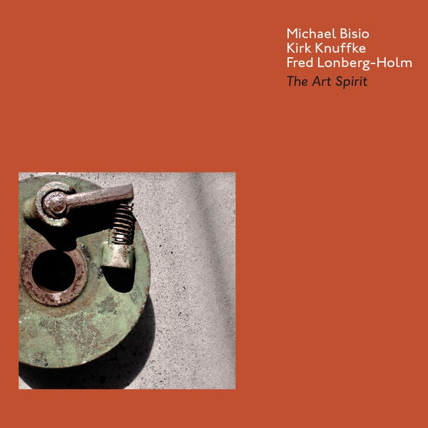 MICHAEL BISIO/KIRK KNUFFKE/FRED LONBERG-HOLM - The Art Spirit [CD]