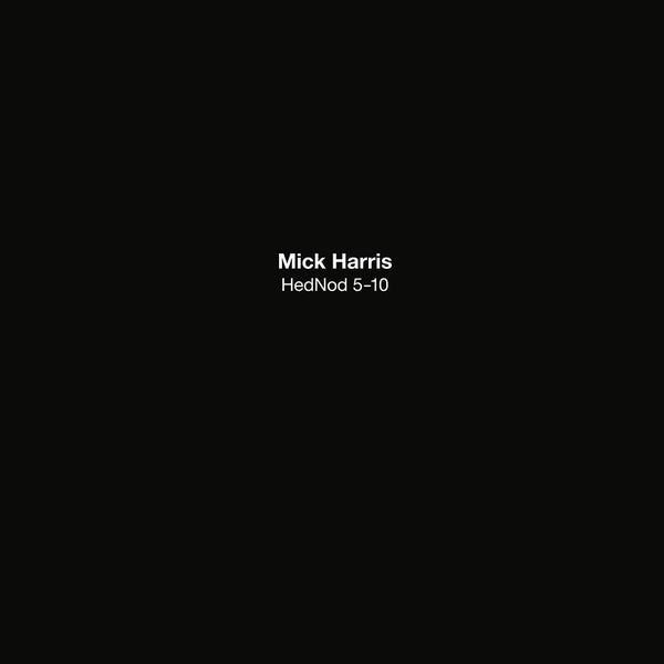 MICK HARRIS - HedNod 5-10 [Vinyl]