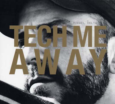 MIKAEL DELTA - Tech Me Away [CD]