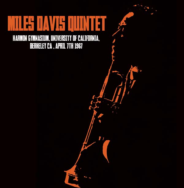 Miles Davis Quintet - Harmon Gymnasium, University of California, Berkeley CA, April 7th 1967 [CD]