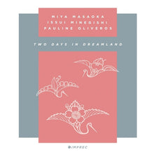 Miya Masaoka, Issui Minegishi Pauline Oliveros - Two Days In Dreamland [2CD] [CD]