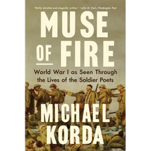 Muse of Fire: World War I as Seen Through the Lives of the Soldier Poets
