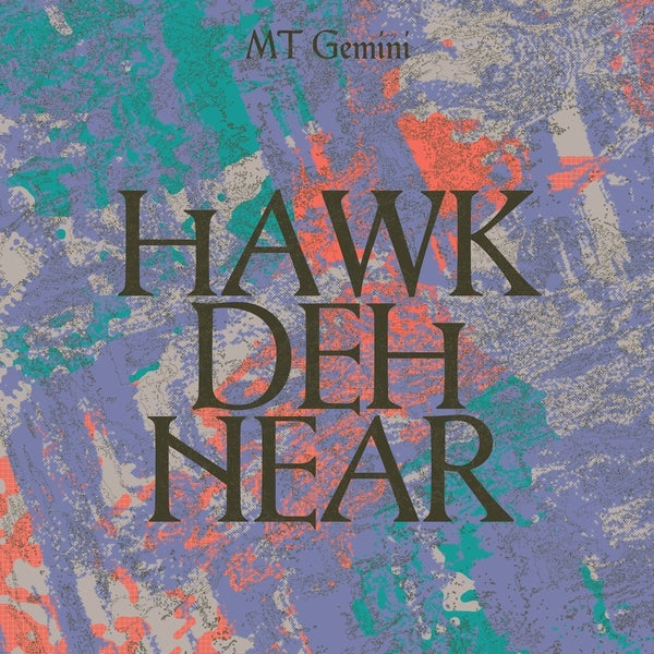 Mt Gemini - Hawk Deh Near [LP] [Vinyl]