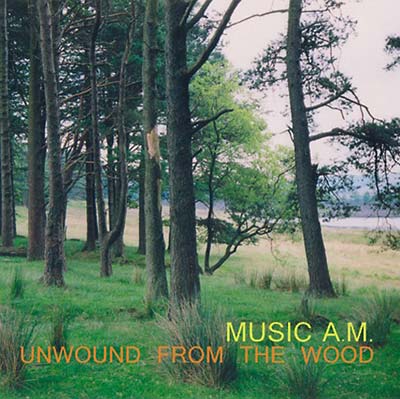 MUSIC A.M. - Unwound from the Wood [CD]