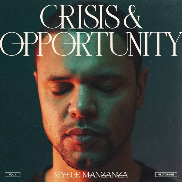 MYELE MANZANZA - Crisis & Opportunity Vol.4 - Meditations [Vinyl]