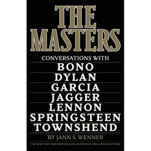 The Masters: Conversations with Dylan, Lennon, Jagger, Townshend, Garcia, Bono, and Springsteen