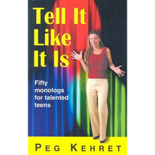 Tell It Like It Is: Fifty Monologs for Talented Teens