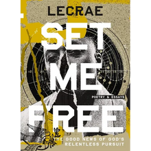 Set Me Free: The Good News of God's Relentless Pursuit (Poetry and Essays)
