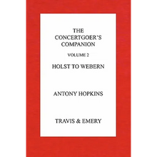 The Concertgoer's Companion - Holst to Webern