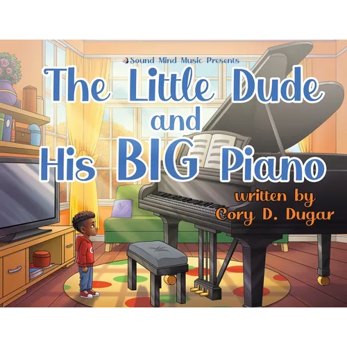 The Little Dude and His BIG Piano